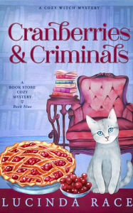 Title: Cranberries & Criminals: A Paranormal Witch Cozy Mystery, Author: Lucinda Race