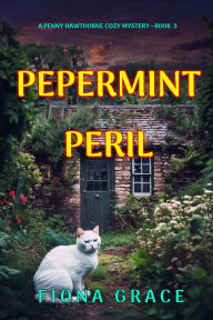 Title: Peppermint Peril (A Penny Hawthorne Cozy MysteryBook 3), Author: Fiona Grace