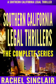 Title: Southern California Legal Thrillers - The Complete Series, Author: Rachel Sinclair