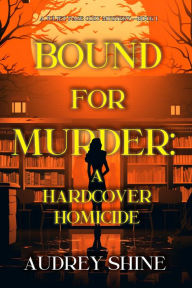 Bound for Murder: A Hardcover Homicide (A Juliet Page Cozy MysteryBook 1)