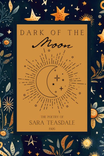 Dark of the Moon: The Poetry of Sara Teasdale, 1926