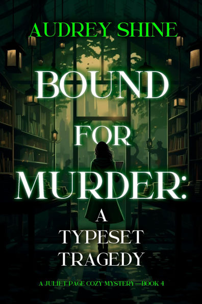 Bound for Murder: A Typeset Tragedy (A Juliet Page Cozy MysteryBook 4)