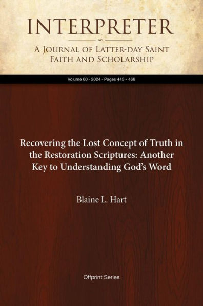 Recovering the Lost Concept of Truth in the Restoration Scriptures: Another Key to Understanding God's Word