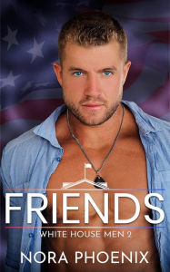 Title: Friends: A Friends to Lovers Gay Romance, Author: Nora Phoenix