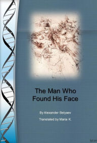 Title: The Man Who Found His Face, Author: Alexander Belyaev