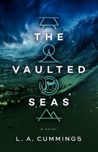 Title: The Vaulted Seas, Author: L. A. Cummings