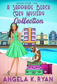 Title: A Sapphire Beach Cozy Mystery Collection: Volume 2, Books 4-6, Author: Angela K. Ryan