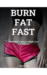 Title: Intermittent Fasting for Weight Loss and Wellness, Author: J. Matthews