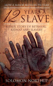 Title: 12 Years A Slave, Author: Solomon Northup