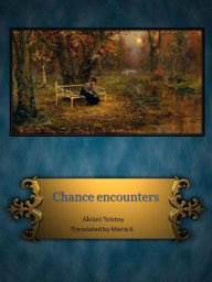Title: Chance Encounters, Author: Alexei Tolstoy