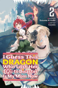 Title: I Guess This Dragon Who Lost Her Egg to Disaster Is My Mom Now Volume 2, Author: Suzume Kirisaki