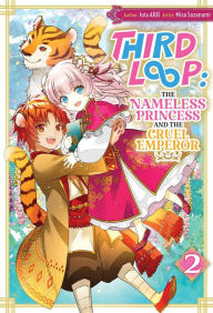 Title: Third Loop: The Nameless Princess and the Cruel Emperor Volume 2, Author: Iota Aiue
