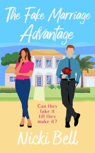 Title: The Fake Marriage Advantage: A fake relationship/marriage of convenience romance, Author: Nicki Bell