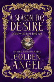 Title: A Season for Desire, Author: Golden Angel