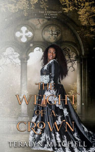 Title: The Weight of a Crown: A YA Fake Relationship Royal Romance, Author: Teralyn Mitchell