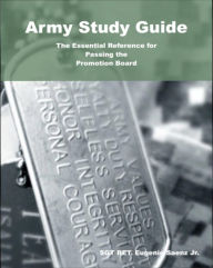 Title: Army Study Guide: The Essential Reference for Passing the Promotion Board, Author: Eugenio Saenz Jr.