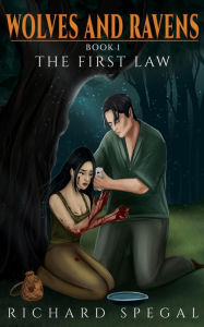 Title: Wolves and Ravens - Book 1: The First Law, Author: Richard Spegal