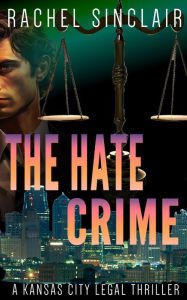 Title: The Hate Crime, Author: Rachel Sinclair