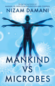 Title: Mankind vs Microbes, Author: Nizam Damani