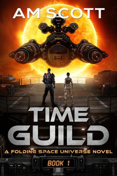 Time Guild 1: A Folding Space Universe Novel