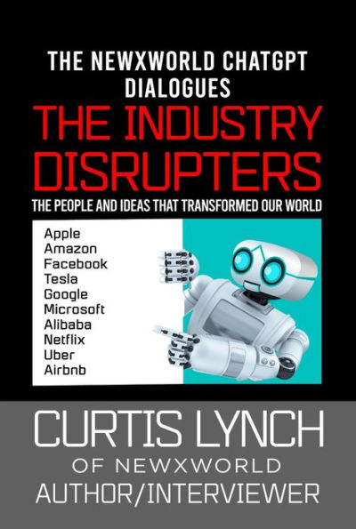 The Industry Disrupters: The People and Ideas that Transformed Our World