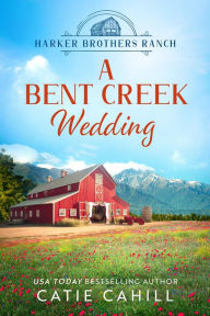 Title: A Bent Creek Wedding: A Closed Door Small Town and Family Saga Romance, Author: Catie Cahill