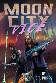 Title: Moon City Vice, Author: C. T. Phipps