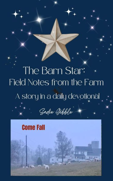 The Barn Star: Field Notes from the Farm (Come Fall)