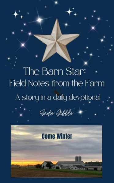 The Barn Star: Field Notes from the Farm (Come Winter)