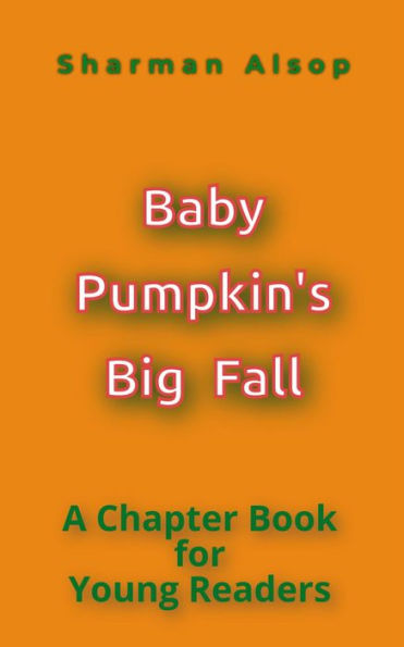 Baby Pumpkin's Big Fall: A Chapter Book for Young Readers