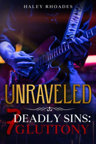 Title: Unraveled: 7 Deadly Sins: Gluttony, Author: Haley Rhoades