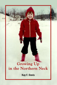 Title: Growing Up in the Northern Neck, Author: Kay F. Davis