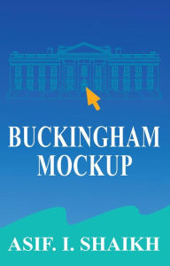 Title: Buckingham Mockup, Author: Asif I. Shaikh