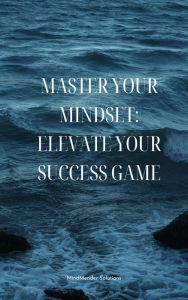 Title: 'Master Your Mindset: Elevate Your Success Game.', Author: MindMender Solutions