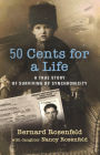 50 Cents for a Life: A True Story of Surviving by Synchronicity