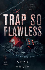 Title: A Trap So Flawless, Author: Vero Heath