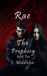 Title: Rae The Prophecy Part Two, Author: J Middleton