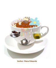 Title: Tea Time: A Journey, Author: Diane Edwards