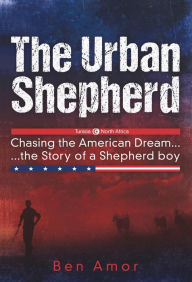 Title: The Urban Shepherd: Chasing the American Dream, Author: Ben Amor