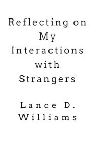 Title: Reflecting on My Interactions with Strangers, Author: Lance D. Williams