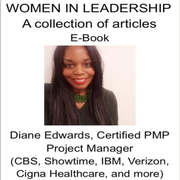 Women in Leadership: A Collection of Articles E-book: Diane Edwards, Certified PMP Project Manager (CBS, Showtime, IBM, Verizon, Cigna Healthcare, and more)