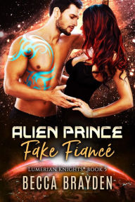 Title: Alien Prince Fake Fiance, Author: Becca Brayden