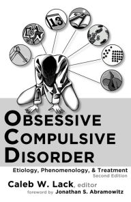 Title: Obsessive-Compulsive Disorder: Etiology, Phenomenology, and Treatment (2nd Ed.), Author: Caleb W. Lack