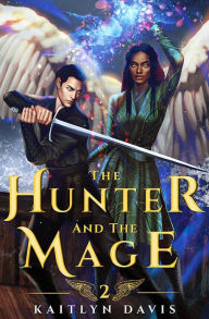 Title: The Hunter and the Mage, Author: Kaitlyn Davis