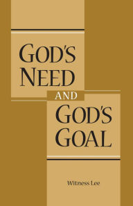 Title: God's Need and God's Goal, Author: Witness Lee