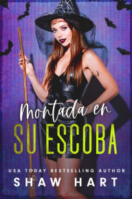 Title: Montada En Su Escoba, Author: Shaw Hart