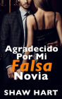 Agradecido Por Mi Falsa Novia