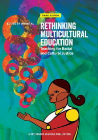 Title: Rethinking Multicultural Education 3rd Edition: Teaching for Racial and Cultural Justice, Author: Wayne Au