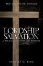 Lordship Salvation: A Biblical Evaluation and Response