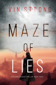 Title: Maze of Lies (A Brianna Dagger Espionage ThrillerBook 3), Author: Vin Strong